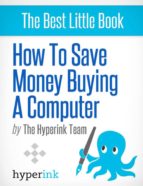 HOW TO SAVE MONEY BUYING A COMPUTER HOW TO SAVE MONEY BUYING A COMPUTER