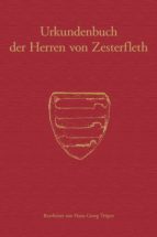URKUNDENBUCH DER HERREN VON ZESTERFLETH URKUNDENBUCH DER HERREN VON ZESTERFLETH