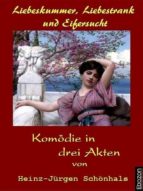 LIEBESKUMMER, LIEBESTRANK UND EIFERSUCHT LIEBESKUMMER, LIEBESTRANK UND EIFERSUCHT