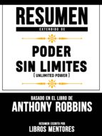 RESUMEN EXTENDIDO DE PODER SIN LIMITES (UNLIMITED POWER) ? BASADO EN EL LIBRO DE ANTHONY ROBBINS RESUMEN EXTENDIDO DE PODER SIN LIMITES (UNLIMITED POWER) ? BASADO EN EL LIBRO DE ANTHONY ROBBINS