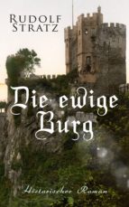 DIE EWIGE BURG: HISTORISCHER ROMAN DIE EWIGE BURG: HISTORISCHER ROMAN
