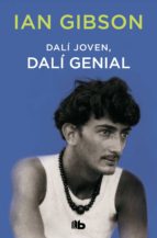 DALÍ JOVEN, DALÍ GENIAL DALÍ JOVEN, DALÍ GENIAL