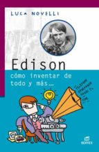 EDISON CÓMO INVENTAR DE TODO Y MÁS EDISON CÓMO INVENTAR DE TODO Y MÁS