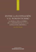 ENTRE LA ILUSTRACIÓN Y EL ROMANTICISMO ENTRE LA ILUSTRACIÓN Y EL ROMANTICISMO