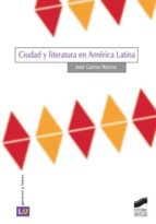 CIUDAD Y LITERATURA EN AMÉRICA LATINA CIUDAD Y LITERATURA EN AMÉRICA LATINA
