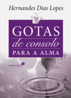 GOTAS DE CONSOLO PARA A ALMA GOTAS DE CONSOLO PARA A ALMA