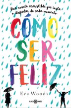 CÓMO SER FELIZ CÓMO SER FELIZ