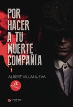 POR HACER A TU MUERTE COMPAÑÍA POR HACER A TU MUERTE COMPAÑÍA