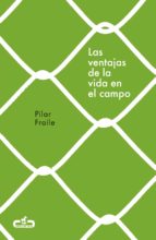 LAS VENTAJAS DE LA VIDA EN EL CAMPO (CABALLO DE TROYA 2018, 2) LAS VENTAJAS DE LA VIDA EN EL CAMPO (CABALLO DE TROYA 2018, 2)