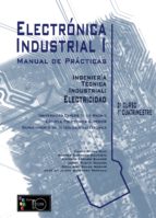 Manual de Prácticas Electrónica Industrial I Ingeniería Técnica Industrial