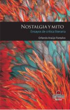 NOSTALGIA Y MITO: ENSAYOS DE CRÍTICA LITERARIA NOSTALGIA Y MITO: ENSAYOS DE CRÍTICA LITERARIA