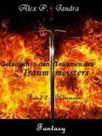 GEFANGEN IN DEN TRÄUMEN DES TRAUMMEISTERS (2) GEFANGEN IN DEN TRÄUMEN DES TRAUMMEISTERS (2)