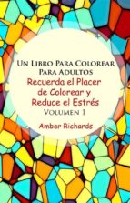 Un Libro Para Colorear Para Adultos Recuerda El Placer De Colorear Y Reduce El Estrés Volumen 1