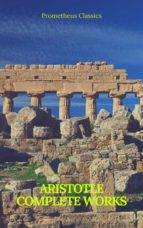 ARISTOTLE: COMPLETE WORKS (PROMETHEUS CLASSICS) ARISTOTLE: COMPLETE WORKS (PROMETHEUS CLASSICS)