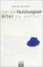 VON DER NUTZLOSIGKEIT, ÄLTER ZU WERDEN VON DER NUTZLOSIGKEIT, ÄLTER ZU WERDEN