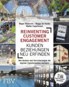 REINVENTING CUSTOMER ENGAGEMENT ? KUNDENBEZIEHUNGEN NEU ERFINDEN REINVENTING CUSTOMER ENGAGEMENT ? KUNDENBEZIEHUNGEN NEU ERFINDEN
