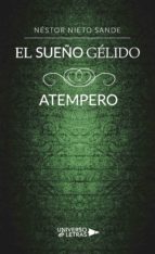 EL SUEÑO GÉLIDO. ATEMPERO EL SUEÑO GÉLIDO. ATEMPERO