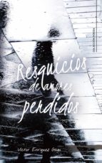 RESQUICIOS DE AMORES PERDIDOS RESQUICIOS DE AMORES PERDIDOS