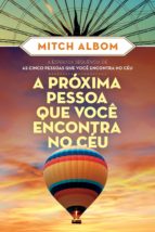 A PRÓXIMA PESSOA QUE VOCÊ ENCONTRA NO CÉU A PRÓXIMA PESSOA QUE VOCÊ ENCONTRA NO CÉU