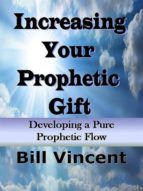 INCREASING YOUR PROPHETIC GIFT INCREASING YOUR PROPHETIC GIFT