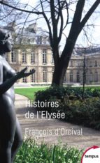 HISTOIRES DE L'ELYSÉE HISTOIRES DE L'ELYSÉE