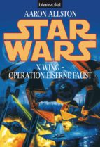 STAR WARS. X-WING. OPERATION EISERNE FAUST STAR WARS. X-WING. OPERATION EISERNE FAUST