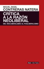 CRÍTICA A LA RAZÓN NEOLIBERAL CRÍTICA A LA RAZÓN NEOLIBERAL