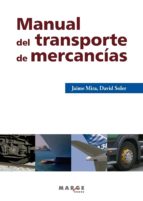 MANUAL DEL TRANSPORTE DE MERCANCÍAS MANUAL DEL TRANSPORTE DE MERCANCÍAS