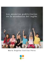 LOS ANUNCIOS PUBLICITARIOS EN LA ENSEÑANZA DEL INGLÉS LOS ANUNCIOS PUBLICITARIOS EN LA ENSEÑANZA DEL INGLÉS