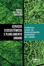 SERVIÇOS ECOSSISTÊMICOS E PLANEJAMENTO URBANO: A NATUREZA A FAVOR DO DESENVOLVIMENTO SUSTENTÁVEL DAS CIDADES SERVIÇOS ECOSSISTÊMICOS E PLANEJAMENTO URBANO: A NATUREZA A FAVOR DO DESENVOLVIMENTO SUSTENTÁVEL DAS CIDADES