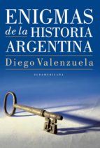 ENIGMAS DE LA HISTORIA ARGENTINA ENIGMAS DE LA HISTORIA ARGENTINA