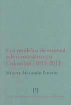 LOS MODELOS DE CONTROL ADMNISTRATIVO EN COLOMBIA (1811-2011) LOS MODELOS DE CONTROL ADMNISTRATIVO EN COLOMBIA (1811-2011)