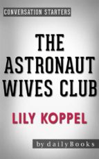 The Astronaut Wives Club: by Lily Koppel | Conversation Starters
