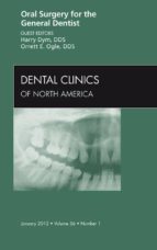 ORAL SURGERY FOR THE GENERAL DENTIST, AN ISSUE OF DENTAL CLINICS - E-BOOK ORAL SURGERY FOR THE GENERAL DENTIST, AN ISSUE OF DENTAL CLINICS - E-BOOK