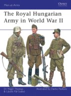 THE ROYAL HUNGARIAN ARMY IN WORLD WAR II THE ROYAL HUNGARIAN ARMY IN WORLD WAR II