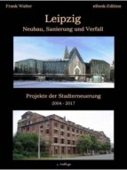 LEIPZIG - NEUBAU, SANIERUNG UND VERFALL LEIPZIG - NEUBAU, SANIERUNG UND VERFALL