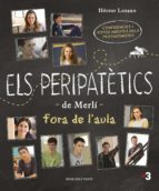 ELS PERIPATÈTICS DE MERLÍ FORA DE L'AULA ELS PERIPATÈTICS DE MERLÍ FORA DE L'AULA