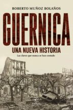 GUERNICA, UNA NUEVA HISTORIA GUERNICA, UNA NUEVA HISTORIA