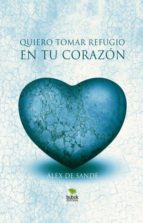Quiero tomar refugio en tu corazón