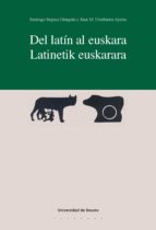 DEL LATÍN AL EUSKARA/LATINETIK EUSKERARA DEL LATÍN AL EUSKARA/LATINETIK EUSKERARA