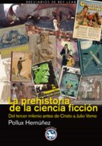 LA PREHISTORIA DE LA CIENCIA FICCIÓN LA PREHISTORIA DE LA CIENCIA FICCIÓN