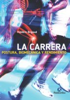LA CARRERA. POSTURA, BIOMECÁNICA Y RENDIMIENTO ( BICOLOR ) LA CARRERA. POSTURA, BIOMECÁNICA Y RENDIMIENTO ( BICOLOR )