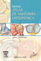 NETTER ATLAS DE ANATOMIA ORTOPÉDICA NETTER ATLAS DE ANATOMIA ORTOPÉDICA
