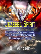 DESTROYING THE JEZEBEL SPIRIT DESTROYING THE JEZEBEL SPIRIT