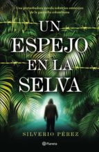 UN ESPEJO EN LA SELVA UN ESPEJO EN LA SELVA