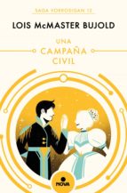 UNA CAMPAÑA CIVIL (LAS AVENTURAS DE MILES VORKOSIGAN 12) UNA CAMPAÑA CIVIL (LAS AVENTURAS DE MILES VORKOSIGAN 12)