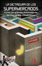 LA DICTADURA DE LOS SUPERMERCADOS LA DICTADURA DE LOS SUPERMERCADOS