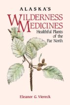ALASKA'S WILDERNESS MEDICINES ALASKA'S WILDERNESS MEDICINES
