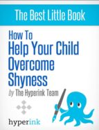 MY CHILD IS SHY: HOW DO I HELP MY KID OVERCOME SHYNESS? MY CHILD IS SHY: HOW DO I HELP MY KID OVERCOME SHYNESS?