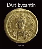L'ART BYZANTIN L'ART BYZANTIN